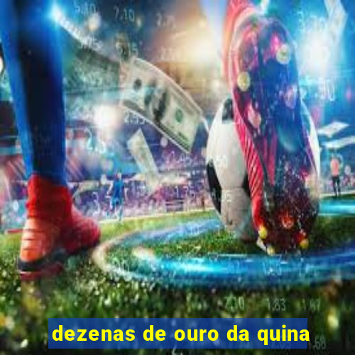 dezenas de ouro da quina